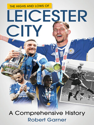 cover image of The Highs and Lows of Leicester City